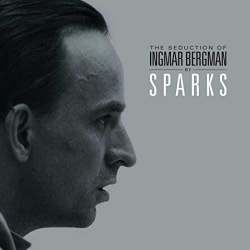 The Seduction of Ingmar Bergman by Sparks